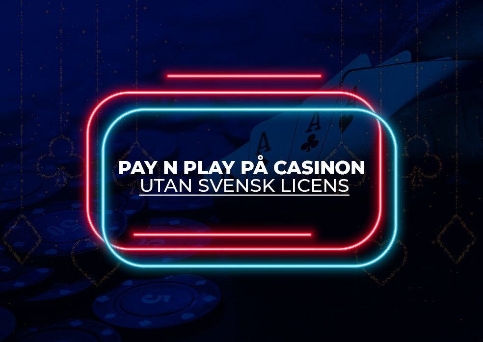 Pay N Play på casinon utan svensk licens